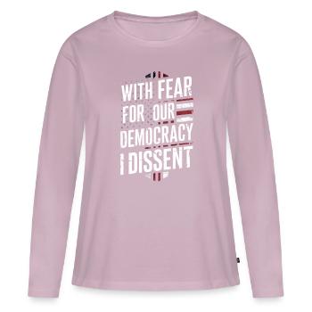 With Fear For Our Democracy I Dissent Funny - Women's Premium Organic Long Sleeve Shirt - dusky pink - Front - Julia (174cm)
