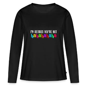 Je suis à la retraite, vous ne l’êtes pas, haha pension de vieillesse - T-shirt manches longues Premium bio Femme - noir - Devant - Julia (174cm)
