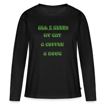 All I need: my cat a Coffee a book - Frauen Premium Bio Langarmshirt - Schwarz - Vorne - Julia (174cm)