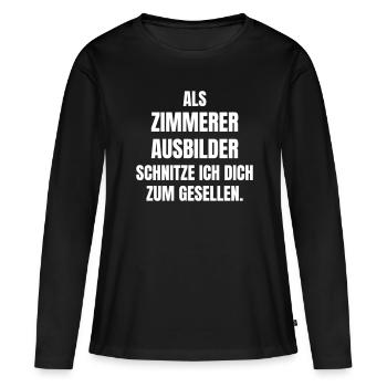 Zimmerer Ausbilder schnitze ich dich zum Gesellen. - Frauen Premium Bio Langarmshirt - Schwarz - Vorne - Julia (174cm)