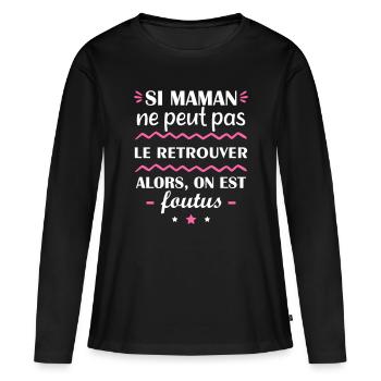 maman ne peut pas le retrouver, fête des mères - T-shirt manches longues Premium bio Femme - noir - Devant - Julia (174cm)