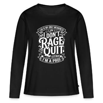 Rage Quit? Nein — Profi Gamer - Frauen Premium Bio Langarmshirt - Schwarz - Vorne - Julia (174cm)