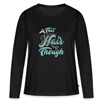 Diese Haare aber..! - Geschenk - Frauen Premium Bio Langarmshirt - Schwarz - Vorne - Julia (174cm)
