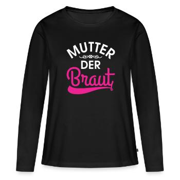 Mutter der Braut Brautmutter Hochzeit Polterabend - Frauen Premium Bio Langarmshirt - Schwarz - Vorne - Julia (174cm)