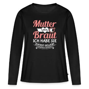 Mutter der Braut Brautmutter Hochzeit Polterabend - Frauen Premium Bio Langarmshirt - Schwarz - Vorne - Julia (174cm)