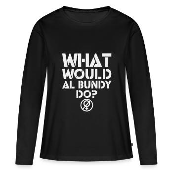 Que ferait Al Bundy ? Citation amusante - T-shirt manches longues Premium bio Femme - noir - Devant - Julia (174cm)