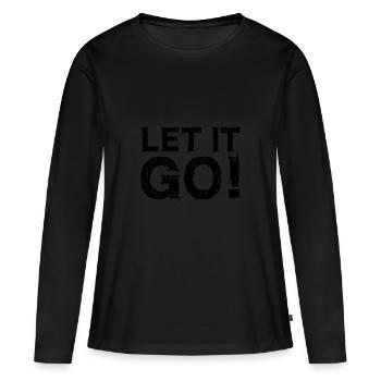 Let It Go Spruch - Lass einfach los - Frauen Premium Bio Langarmshirt - Schwarz - Vorne - Julia (174cm)