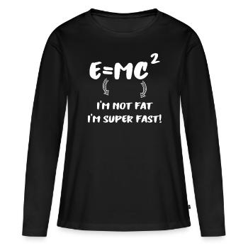 E = MC² - ich bin nicht dick ich bin super schnell - Frauen Premium Bio Langarmshirt - Schwarz - Vorne - Julia (174cm)
