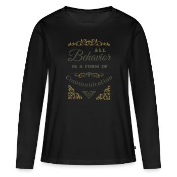 Tout comportement est une forme de communication - T-shirt manches longues Premium bio Femme - noir - Devant - Julia (174cm)