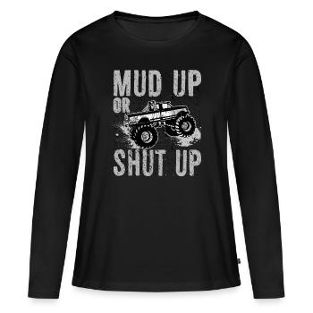 Mudder Gift Mud Up or Shut Up Funny Mudding Gifts - Women's Premium Organic Long Sleeve Shirt - black - Front - Julia (174cm)