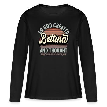 Name Bettina Gift Birthday Saying Funny - Women's Premium Organic Long Sleeve Shirt - black - Front - Julia (174cm)