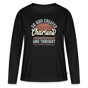 Name Charlene Geschenk Geburtstag Spruch Lustig - Frauen Premium Bio Langarmshirt - Schwarz - Vorne - Julia (174cm)