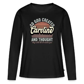 Name Caroline Gift Birthday Saying Funny - Women's Premium Organic Long Sleeve Shirt - black - Front - Julia (174cm)
