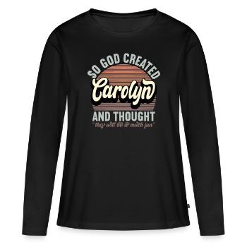 Name Carolyn Gift Birthday Saying Funny - Women's Premium Organic Long Sleeve Shirt - black - Front - Julia (174cm)