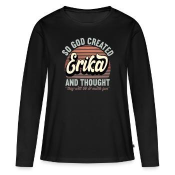 Nom Erika Cadeau Anniversaire Dire Drôle - T-shirt manches longues Premium bio Femme - noir - Devant - Julia (174cm)