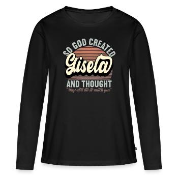 Name Gisela Geschenk Geburtstag Spruch Lustig - Frauen Premium Bio Langarmshirt - Schwarz - Vorne - Julia (174cm)