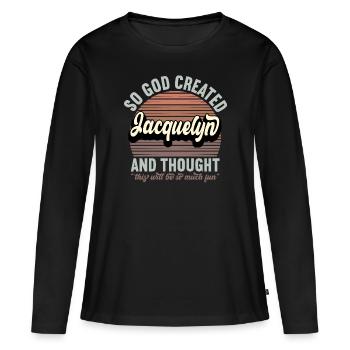 Name Jacquelyn Gift Birthday Saying Funny - Women's Premium Organic Long Sleeve Shirt - black - Front - Julia (174cm)