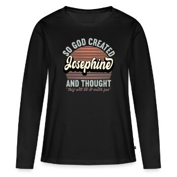 Name Josephine Gift Birthday Saying Funny - Women's Premium Organic Long Sleeve Shirt - black - Front - Julia (174cm)