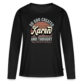 Name Karen Gift Birthday Saying Funny - Women's Premium Organic Long Sleeve Shirt - black - Front - Julia (174cm)