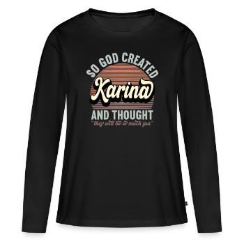 Name Karina Geschenk Geburtstag Spruch Lustig - Frauen Premium Bio Langarmshirt - Schwarz - Vorne - Julia (174cm)