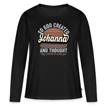 Name Johanna Gift Birthday Saying Funny - Women's Premium Organic Long Sleeve Shirt - black - Front - Julia (174cm)