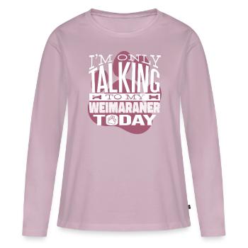 Hundebesitzer Talking to my Weimaraner - Frauen Premium Bio Langarmshirt - Altrosa - Vorne - Julia (174cm)