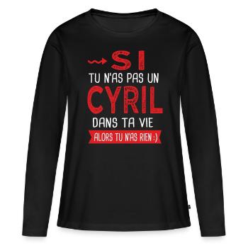 Cyril Si tu n as pas un cyril dans ta vie - T-shirt manches longues Premium bio Femme - noir - Devant - Julia (174cm)