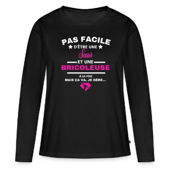 pas facile d'être Bricoleuse et Sœur - T-shirt manches longues Premium bio Femme - noir - Devant - Julia (174cm)
