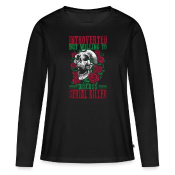 Introverted but willing to discuss Serial Killers - Frauen Premium Bio Langarmshirt - Schwarz - Vorne - Julia (174cm)