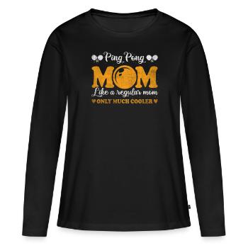 Cool Ping Pong Mom Ping Pong Player Mother - Women's Premium Organic Long Sleeve Shirt - black - Front - Julia (174cm)
