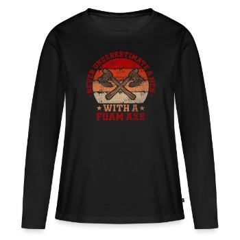 Never Underestimate A Men With A Foam Axe - Women's Premium Organic Long Sleeve Shirt - black - Front - Julia (174cm)