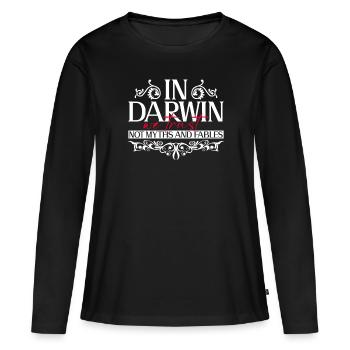 Auf Darwin vertrauen wir, nicht auf Mythen und - Frauen Premium Bio Langarmshirt - Schwarz - Vorne - Julia (174cm)