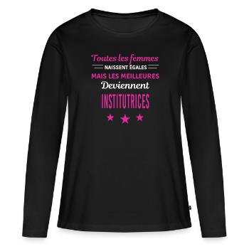 femmes naissent les meilleurs institutrices - T-shirt manches longues Premium bio Femme - noir - Devant - Julia (174cm)