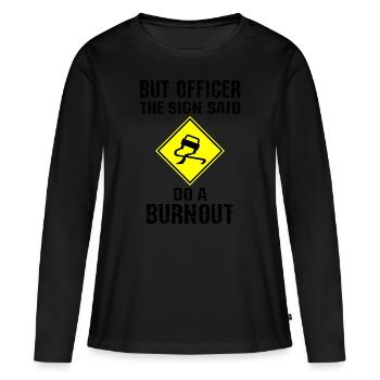 Mais l’officier sur le panneau a dit de faire de l’épuisement professionnel - T-shirt manches longues Premium bio Femme - noir - Devant - Julia (174cm)