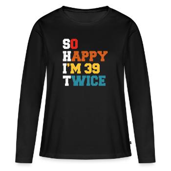 39 Ans Drôle - Humour Anniversaire 39 ans Cadeau - T-shirt manches longues Premium bio Femme - noir - Devant - Julia (174cm)