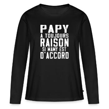 Papy a toujours Raison si mamy est d accord - T-shirt manches longues Premium bio Femme - noir - Devant - Julia (174cm)