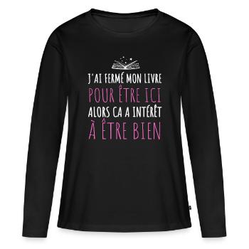 J'ai fermé mon livre pour être ici humour lecture - T-shirt manches longues Premium bio Femme - noir - Devant - Julia (174cm)