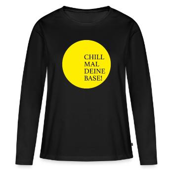 Chill mal deine Base - Frauen Premium Bio Langarmshirt - Schwarz - Vorne - Julia (174cm)