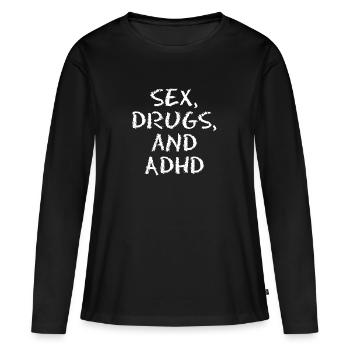 Sex Drugs and ADHD - ADHS Motiv - Frauen Premium Bio Langarmshirt - Schwarz - Vorne - Julia (174cm)