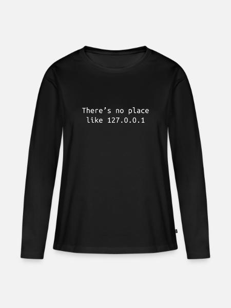 Es gibt keinen Ort wie 127.0.0.1 Funny Coding Gift - Frauen Premium Bio Langarmshirt - Schwarz
