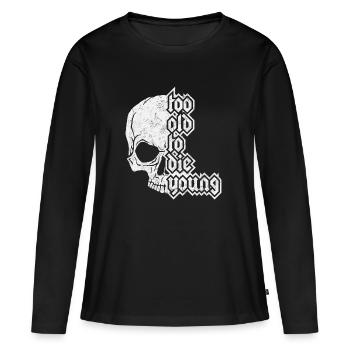 too old to die young - T-shirt manches longues Premium bio Femme - noir - Devant - Julia (174cm)
