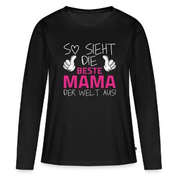 So sieht die beste Mama der Welt aus. Muttertag - Frauen Premium Bio Langarmshirt - Schwarz - Vorne - Julia (174cm)