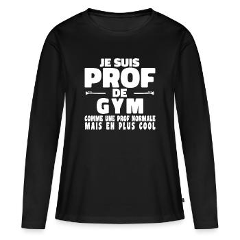 Je suis Prof de Gym Comme Une Prof Normale - T-shirt manches longues Premium bio Femme - noir - Devant - Julia (174cm)