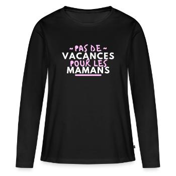 Pas de vacances pour les mamans - T-shirt manches longues Premium bio Femme - noir - Devant - Julia (174cm)