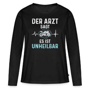 Der Arzt Sagt Es Ist Unheilbar Motorrad - Motorrad - Frauen Premium Bio Langarmshirt - Schwarz - Vorne - Julia (174cm)