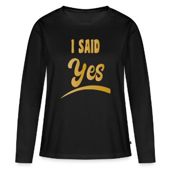 Stag and hen party | JGA | Bride | I SAID YES - Women's Premium Organic Long Sleeve Shirt - black - Front - Julia (174cm)