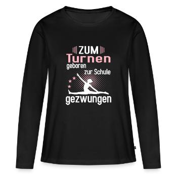 Zum Turnen geboren, zur Schule gezwungen - Frauen Premium Bio Langarmshirt - Schwarz - Vorne - Julia (174cm)