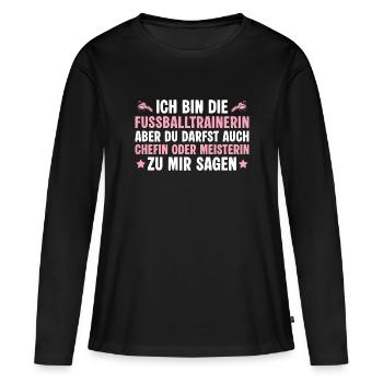 Fußballtrainerin aber auch Chefin oder Meister - Frauen Premium Bio Langarmshirt - Schwarz - Vorne - Julia (174cm)
