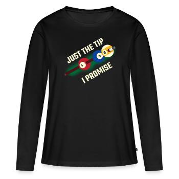 Just The Tip I Promise Billard Geschenk - Frauen Premium Bio Langarmshirt - Schwarz - Vorne - Julia (174cm)