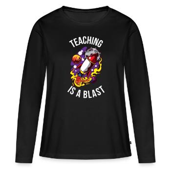 Teaching Is A Blast Lehrer Geschenk - Frauen Premium Bio Langarmshirt - Schwarz - Vorne - Julia (174cm)